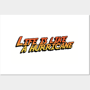 Life Is Like A Hurricane Posters and Art